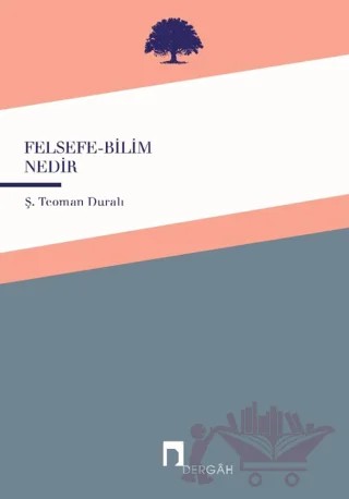 Felsefe - Bilim Nedir – Ş. Teoman Duralı – Dergah Yayınları kitap kapağı