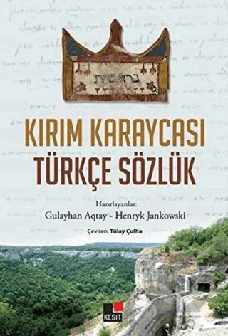 Kırım Karaycası Türkçe Sözlük – Gulayhan Aqtay, Henryk Jankowski – Kesit Yayınları kitap kapağı