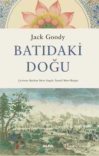 Batıdaki Doğu – Jack Goody – Alfa Yayınları kitap kapağı