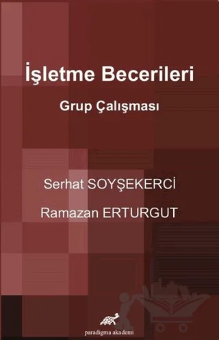 İşletme Becerileri Grup Çalışması – Ramazan Erturgut, Serhat Soyşekerci – Paradigma Akademi Yayınları kitap kapağı