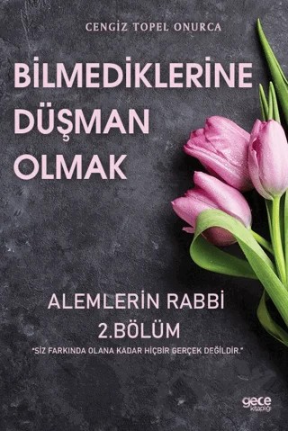 Bilmediklerine Düşman Olmak – Cengiz Topel Onurca – Gece Kitaplığı kitap kapağı
