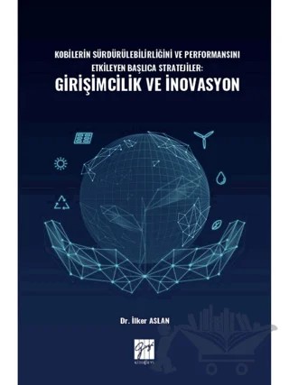 Kobilerin Sürdürülebilirliğini ve Performansını Etkileyen Başlıca Stratejiler: Girişimcilik ve İnovasyon – Kolektif – Gazi Kitabevi kitap kapağı
