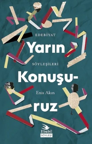 YARIN KONUŞURUZ - Edebiyat Söyleşileri – Enis Akın – Ebabil Yayınları kitap kapağı