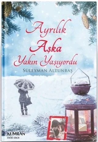 Ayrılık Aşka Yakın Yaşıyordu – Süleyman Altunbaş – Kumran Yayınları kitap kapağı
