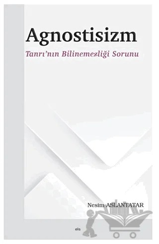 Agnostisizm – Nesim Aslantatar – Elis Yayınları kitap kapağı