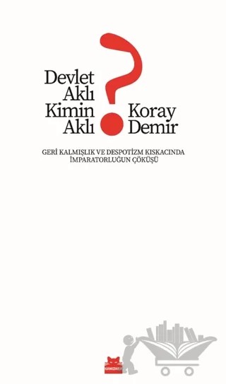 Devlet Aklı Kimin Aklı? – Koray Demir – Kırmızı Kedi Yayınevi kitap kapağı