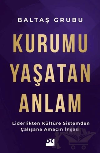 Kurumu Yaşatan Anlam – Zuhal Baltaş, Acar Baltaş – Doğan Kitap kitap kapağı