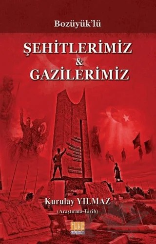 Bozüyük'lü Şehitlerimiz ve Gazilerimiz – Kurulay Yılmaz – Tunç Yayıncılık kitap kapağı