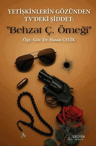Yetişkinlerin Gözünden TV'deki Şiddet : "Behzat Ç. Örneği" – Hasan Çelik – Serüven Yayınevi kitap kapağı