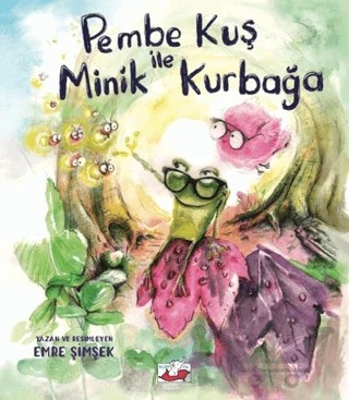 Pembe Kuş ile Minik Kurbağa – Emre Şimşek – Uçan Fil Yayınları kitap kapağı