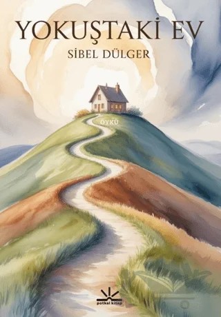 Yokuştaki Ev – Sibel Dülger – Potkal Kitap Yayınları kitap kapağı