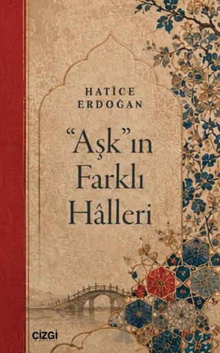 "Aşk"ın Farklı Hâlleri – Hatice Erdoğan – Çizgi Kitabevi Yayınları kitap kapağı
