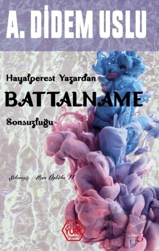 Hayalperest Yazardan Battalname Sonsuzluğu – A. Didem Uslu – Atayurt Yayınevi kitap kapağı