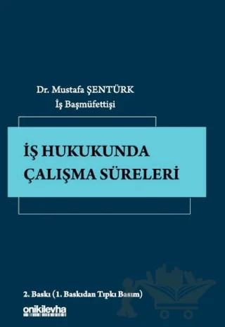 İş Hukukunda Çalışma Süreleri – Mustafa Şentürk – On İki Levha Yayınları kitap kapağı