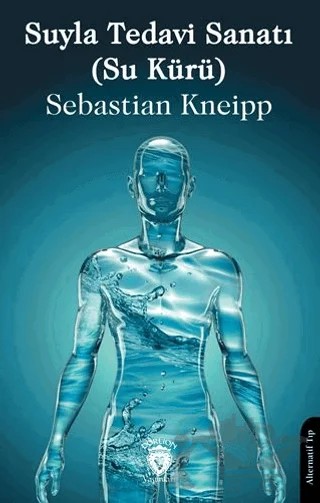 Suyla Tedavi Sanatı (Su Kürü) – Sebastian Kneipp – Dorlion Yayınları kitap kapağı
