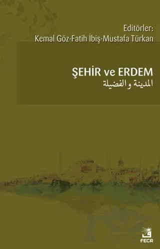 Şehir ve Erdem – Fatih İbiş, Kemal Göz, Mustafa Türkan – Fecr Yayınları kitap kapağı