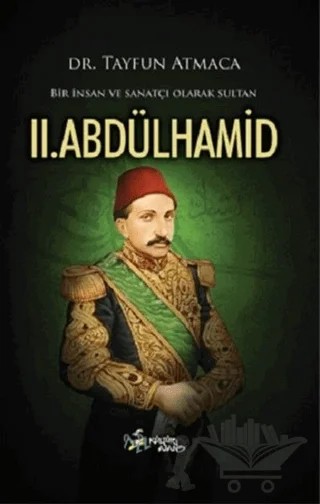 Bir İnsan ve Sanatçı Olarak Sultan 2. Abdülhamid – Tayfun Atmaca – Kültür Ajans Yayınları kitap kapağı