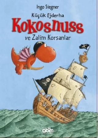Küçük Ejderha Kokosnuss ve Zalim Korsanlar – Ingo Siegner – Abm Yayınevi kitap kapağı