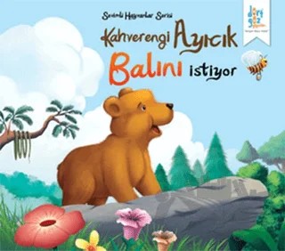 Sevimli Hayvanlar Serisi : Kahverengi Ayıcık Balını İstiyor – Future Co – Dörtgöz Yayınları kitap kapağı
