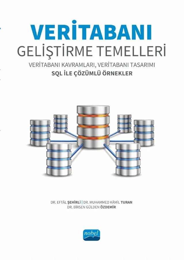 VERİTABANI GELİŞTİRME TEMELLERİ - Veritabanı Kavramları, Veritabanı Tasarımı SQL ile Çözümlü Örnekler – Eftâl Şehirli, Muhammed Kâmil Turan, Birsen Gülden Özdemir – Nobel Akademik Yayıncılık kitap kapağı
