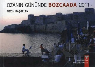 Ozanın Gününde Bozcaada - 2011 – Nezih Başgelen – Arkeoloji ve Sanat Yayınları kitap kapağı