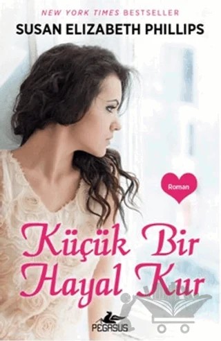Küçük Bir Hayal Kur – Susan Elizabeth Phillips – Pegasus Yayınları kitap kapağı