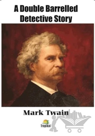 A Double Barrelled Detective Story – Mark Twaın – Tropikal Kitap kitap kapağı