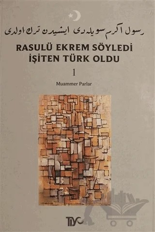 Rasulü Ekrem Söyledi İşiten Türk Oldu Cilt: 1 – Muammer Parlar – Tiyo Yayınevi kitap kapağı