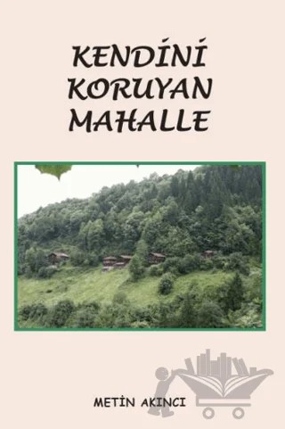 Kendini Koruyan Mahalle – Metin Akıncı – Yazarın Kendi Yayınevi - Metin Akıncı kitap kapağı