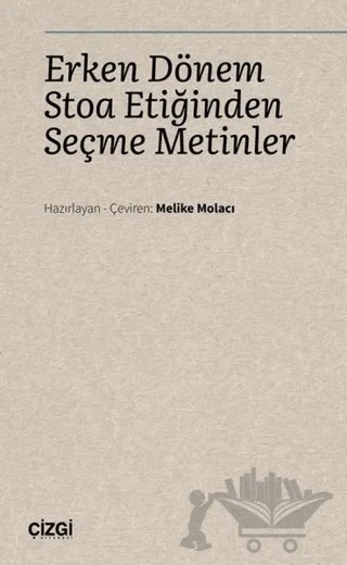 Erken Dönem Stoa Etiğinden Seçme Metinler – Kolektif – Çizgi Kitabevi Yayınları kitap kapağı