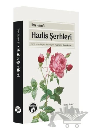 Hadis Şerhleri – Muammer Bayraktutar, İbn Kemal Kemalpaşazade – Büyüyen Ay Yayınları kitap kapağı