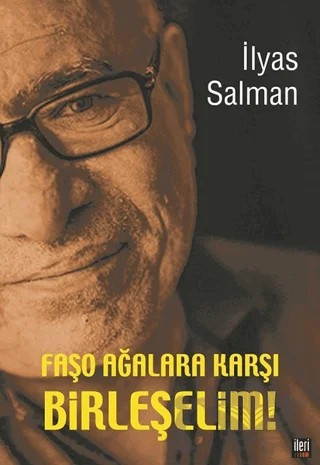 Faşo Ağalara Karşı Birleşelim! – İlyas Salman – İleri Yayınları kitap kapağı
