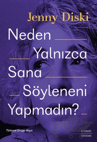 Neden Yalnızca Sana Söyleneni Yapmadın? – Jenny Diski – Everest Yayınları kitap kapağı
