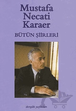 Mustafa Necati Karaer Bütün Şiirleri – Mustafa Necati Karaer – Dergah Yayınları kitap kapağı