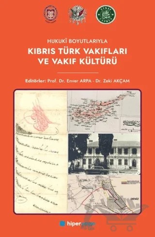 Hukuki Boyutlarıyla Kıbrıs Türk Vakıfları ve Vakıf Kültürü – Enver Arpa, Zeki Akçam – Hiperlink Yayınları kitap kapağı