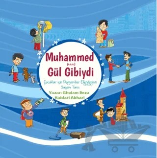 Hz. Muhammed(s.a.a.) Gül Gibiydi – Gholam Reza Haidari Abhari – Saadetyolu Yayınları kitap kapağı