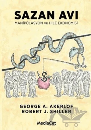 Sazan Avı Manipülasyon ve Hile Ekonomisi – George A. Akerlof, Robert J. Shiller – MediaCat Kitapları kitap kapağı