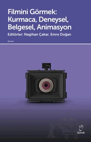 Filmini Görmek - Kurmaca, Deneysel, Belgesel, Animasyon – Nagihan Çakar, Emre Doğan – Doruk Yayınları kitap kapağı