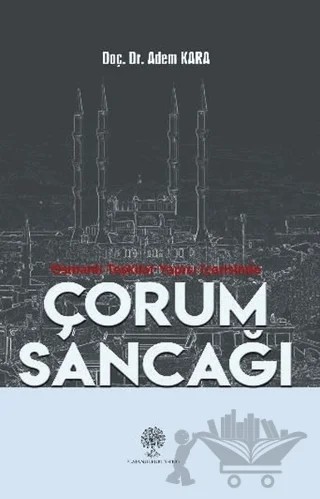 Osmanlı Teşkilat Yapısı İçerisinde Çorum Sancağı – Adem Kara – Platanus Publishing kitap kapağı
