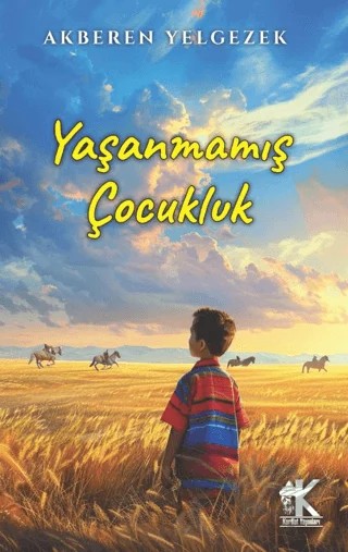 Yaşanmamış Çocukluk – Akberen Yelgezek – Korkut Yayınları kitap kapağı