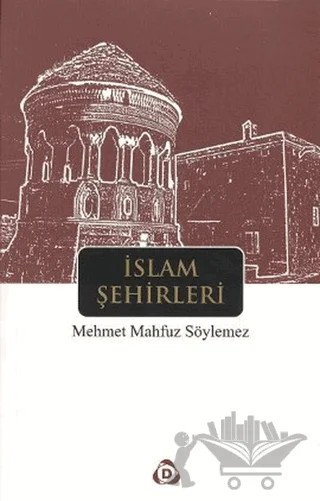 İslam Şehirleri – Mehmet Mahfuz Söylemez – Düşün Yayıncılık kitap kapağı