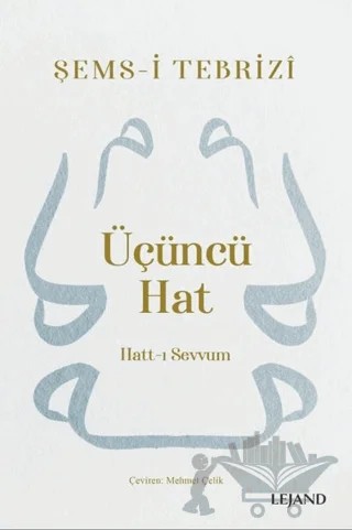 Üçüncü Hat: Hatt-ı Sevvum – Şems-i Tebrizi – Lejand kitap kapağı