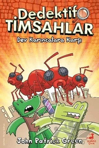 Dedektif Timsahlar 4: Dev Karıncalara Karşı – John Patrıck Green – Olimpos Çocuk kitap kapağı