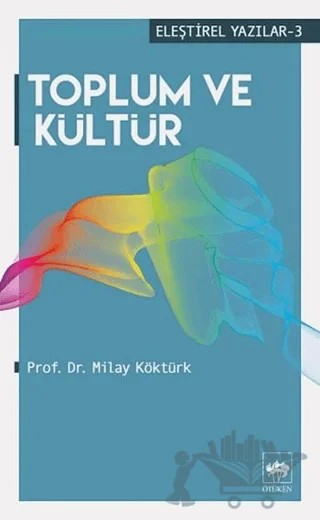 Toplum ve Kültür – Milay Köktürk – Ötüken Neşriyat kitap kapağı