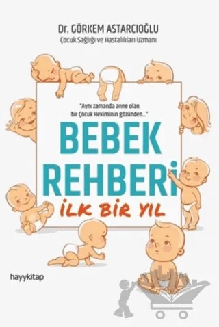 Bebek Rehberi İlk Bir Yıl – Görkem Astarcıoğlu – Hayykitap kitap kapağı