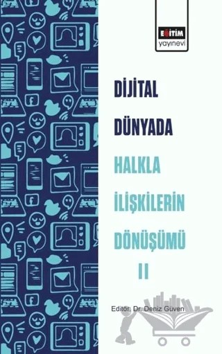Dijital Dünyada Halkla İlişkilerin Dönüşümü 2 – Deniz Güven – Eğitim Yayınevi - Bilimsel Eserler kitap kapağı