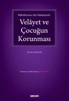 Milletlerarası Aile HukukundaVelâyet ve Çocuğun Korunması – Elif Selen Batıgün – Seçkin Yayıncılık kitap kapağı
