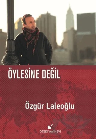 Öylesine Değil – Özgür Laleoğlu – Öteki Yayınevi kitap kapağı