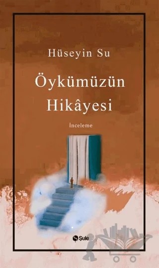 Öykümüzün Hikayesi – Hüseyin Su – Şule Yayınları kitap kapağı