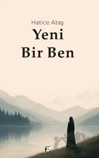 Yeni Bir Ben – Hatice Ataş – Alaska Yayınevi kitap kapağı